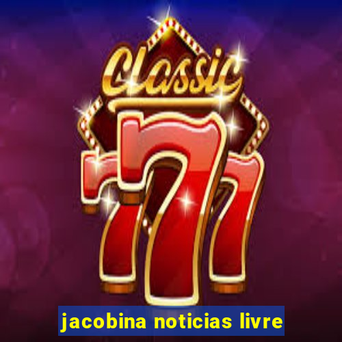 jacobina noticias livre